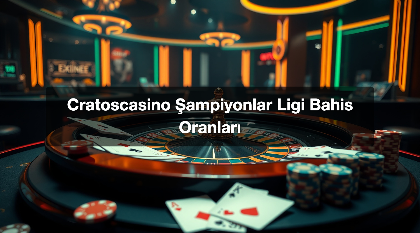 Cratoscasino Şampiyonlar Ligi Bahis Oranları